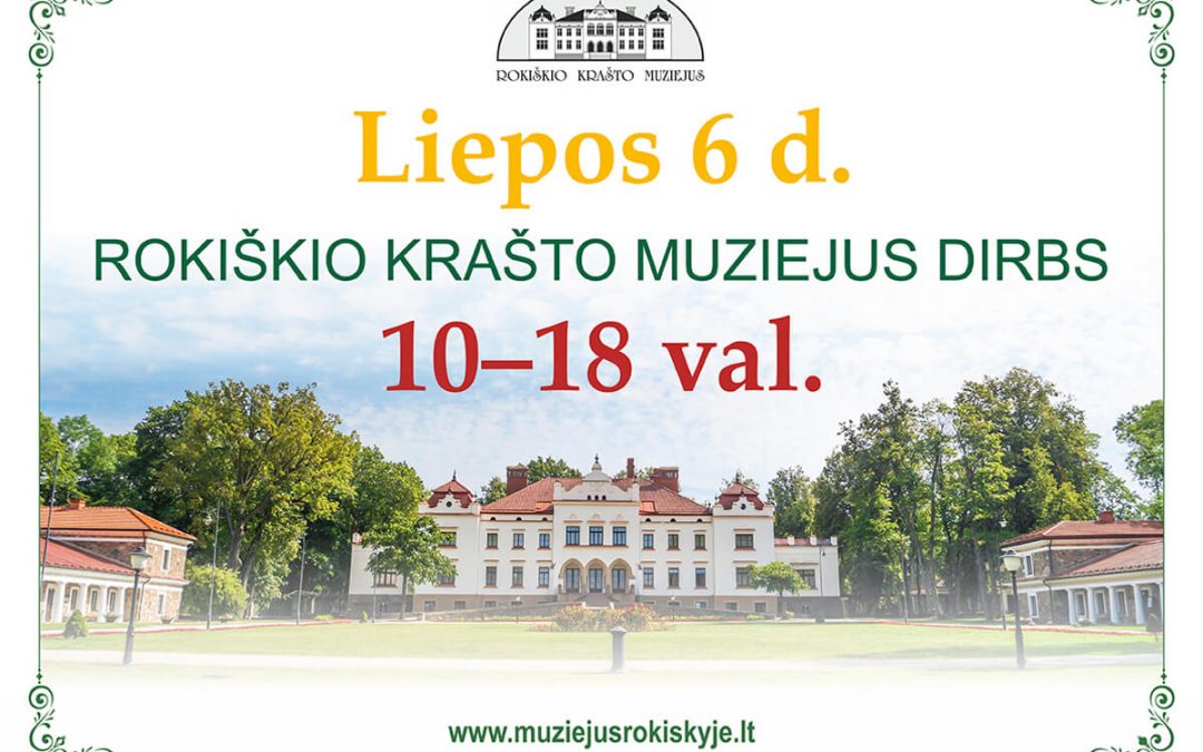 Liepos 6-ąją muziejus dirbs!