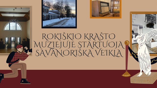 Rokiškio krašto muziejuje startuoja savanoriška veikla